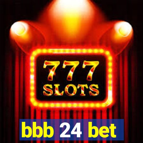 bbb 24 bet